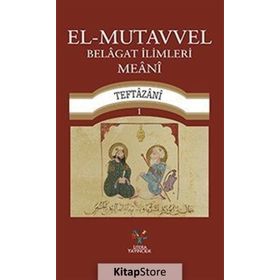 El-Mutavvel Belagat İlimleri Meani - Sadettin Taftazani