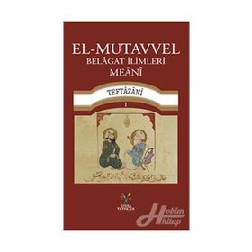 El-Mutavvel Belagat İlimleri Meani - Sadettin Taftazani