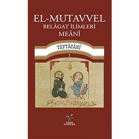 El-Mutavvel Belagat İlimleri Meani - Sadettin Taftazani