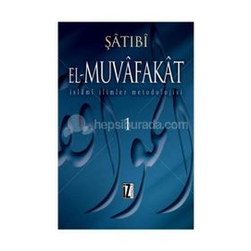 EL-MUVAFAKAT İSLÂMÎ İLİMLER METODOLOJISI - ŞÂTIBÎ