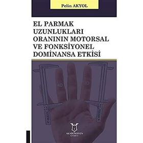 El Parmak Uzunlukları Oranının Motorsal ve Fonksiyonel Dominansa Etkisi Pelin Akyol