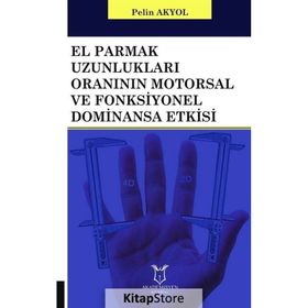 El Parmak Uzunlukları Oranının Motorsal ve Fonksiyonel Dominansa Etkisi Pelin Akyol