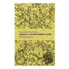 El Sanatından Modern Sanatlara Süsleme ve Motifin Kültürel Tarihi Zeki Tez