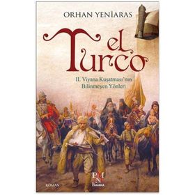 EL TURCO II. VIYANA KUŞATMASININ BILINMEYEN YÖNLERI - ORHAN YENIARAS