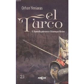 EL TURCO II. VIYANA KUŞATMASININ BILINMEYEN YÖNLERI - ORHAN YENIARAS