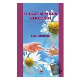 El Uzat Büyüsün Gençliğim - Erdal Taşköprü