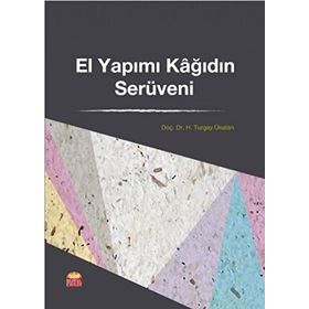 El Yapımı Kağıdın Serüveni - H. Turgay Ünalan