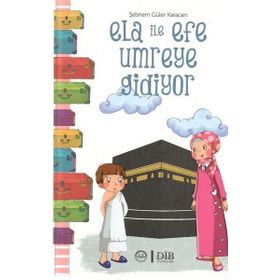 Ela İle Efe Umreye Gidiyor - Şebnem Güler Karacan
