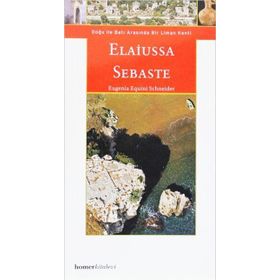 ELAIUSSA SEBASTE, DOĞU ILE BATI ARASINDA LIMANKENT - EUGENIA EQUINI SCHNEIDER