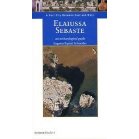 ELAIUSSA SEBASTE, DOĞU ILE BATI ARASINDA LIMANKENT - EUGENIA EQUINI SCHNEIDER