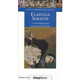 ELAIUSSA SEBASTE, DOĞU ILE BATI ARASINDA LIMANKENT - EUGENIA EQUINI SCHNEIDER