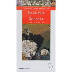 ELAIUSSA SEBASTE, DOĞU ILE BATI ARASINDA LIMANKENT - EUGENIA EQUINI SCHNEIDER