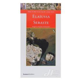 ELAIUSSA SEBASTE, DOĞU ILE BATI ARASINDA LIMANKENT - EUGENIA EQUINI SCHNEIDER