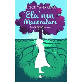Ela’nın Maceraları - Tuğçe Yanardağ