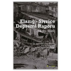 Elazığ - Sivrice Depremi Raporu (24.01.2020) Dr. Öğr. Üyesi Halit Cenan Mertol, Prof. Dr.Tolga Akış, Dr. Öğr. Üyesi Gökhan Tunç