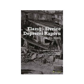 Elazığ - Sivrice Depremi Raporu (24.01.2020) Dr. Öğr. Üyesi Halit Cenan Mertol, Prof. Dr.Tolga Akış, Dr. Öğr. Üyesi Gökhan Tunç