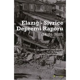 Elazığ - Sivrice Depremi Raporu (24.01.2020) Dr. Öğr. Üyesi Halit Cenan Mertol, Prof. Dr.Tolga Akış, Dr. Öğr. Üyesi Gökhan Tunç