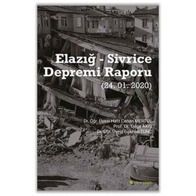 Elazığ - Sivrice Depremi Raporu (24.01.2020) Dr. Öğr. Üyesi Halit Cenan Mertol, Prof. Dr.Tolga Akış, Dr. Öğr. Üyesi Gökhan Tunç