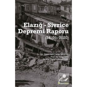 Elazığ - Sivrice Depremi Raporu (24.01.2020) Dr. Öğr. Üyesi Halit Cenan Mertol, Prof. Dr.Tolga Akış, Dr. Öğr. Üyesi Gökhan Tunç