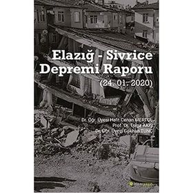 Elazığ - Sivrice Depremi Raporu (24.01.2020) Dr. Öğr. Üyesi Halit Cenan Mertol, Prof. Dr.Tolga Akış, Dr. Öğr. Üyesi Gökhan Tunç