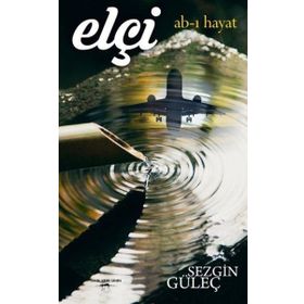 Elçi: Ab-ı Hayat Sezgin Güleç Sokak Kitapları Yayınları