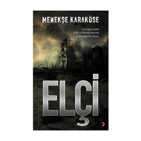 ELÇI ISSIZLIĞIN IÇINDE IYILIK VE KÖTÜLÜK ÜZERINE ESRARENGIZ BIR MASAL - MENEKŞE KARAKÖSE