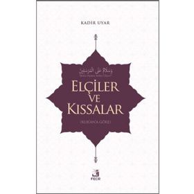 Elçiler ve Kıssalar - Kadir Uyar