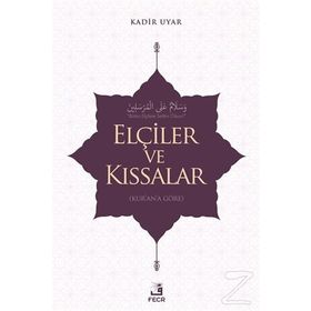 Elçiler ve Kıssalar - Kadir Uyar