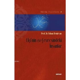 Elçi’nin (s) Çevresindeki İnsanlar - Adnan Demircan