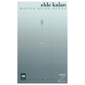 ELDE KALAN - HATICE BILEN BUĞRA