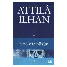 Elde Var Hüzün-Attila İlhan