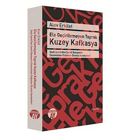 Ele Geçirilemeyen Toprak Kuzey Kafkasya - Alev Erkilet