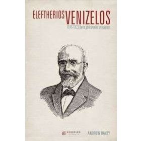 Eleftherios Venizelos 1919-1923 Barış Görüşmeleri ve Sonrası - Andrew Dalby