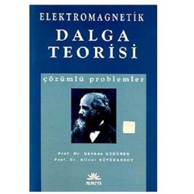 Elekromagnetik Dalga Teorisi Çözümlü Problemler - Ali Alkumru Gökhan Uzgören Alinur Büyükaksoy