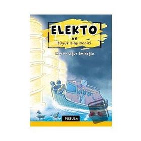 Elekto ve Büyük Bilgi Denizi - Merve Uğur Emiroğlu