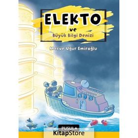 Elekto ve Büyük Bilgi Denizi - Merve Uğur Emiroğlu