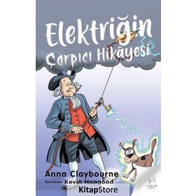 Elektriğin Çarpıcı Hikayesi / Anna Claybourne
