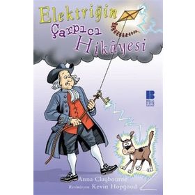 Elektriğin Çarpıcı Hikayesi / Anna Claybourne