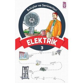 Elektrik - Buluşlar ve Serüvenleri - Genç Timaş