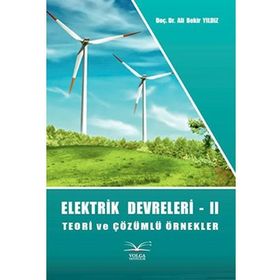 Elektrik Devreleri - 2 Teori ve Çözümlü Örnekler - Ali Bekir Yıldız