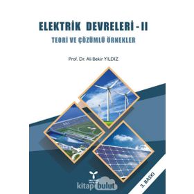 Elektrik Devreleri - 2 Teori ve Çözümlü Örnekler - Ali Bekir Yıldız