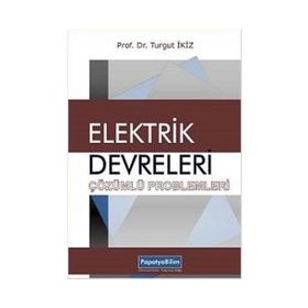 Elektrik Devreleri Çözümlü Problemleri - Turgut İkiz
