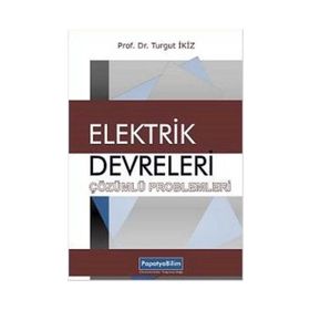 Elektrik Devreleri Çözümlü Problemleri - Turgut İkiz