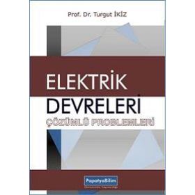 Elektrik Devreleri Çözümlü Problemleri - Turgut İkiz