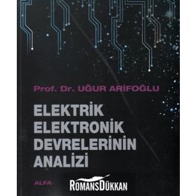 ELEKTRIK ELEKTRONIK DEVRELERININ ANALIZI - UĞUR ARIFOĞLU
