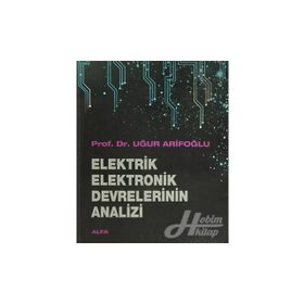 ELEKTRIK ELEKTRONIK DEVRELERININ ANALIZI - UĞUR ARIFOĞLU