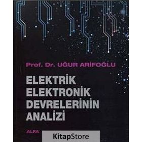 ELEKTRIK ELEKTRONIK DEVRELERININ ANALIZI - UĞUR ARIFOĞLU