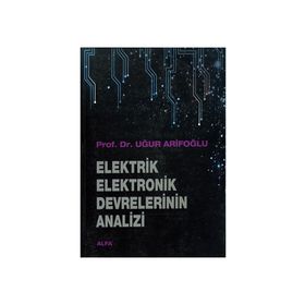 ELEKTRIK ELEKTRONIK DEVRELERININ ANALIZI - UĞUR ARIFOĞLU