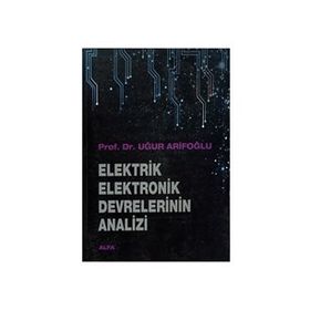ELEKTRIK ELEKTRONIK DEVRELERININ ANALIZI - UĞUR ARIFOĞLU