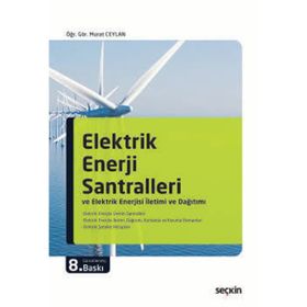 Elektrik Enerjisi Santralleri ve Elektrik Enerjisi İletimi ve Dağıtımı - Murat Ceylan